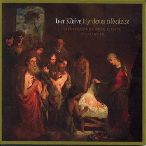 Hyrdenes Tilbedelse - Iver Kleive - Musiikki - KIRKELIG KULTURVERKSTED - 7029971042874 - torstai 3. maaliskuuta 2011