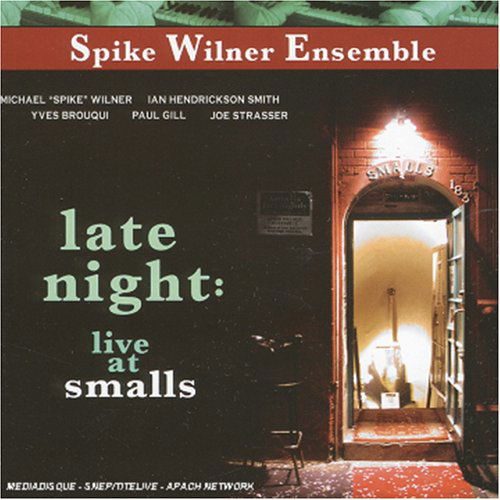 Cover for Spike -Ensemble- Wilner · Late Night:Live At Smalls (CD) (2004)