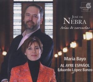 Cover for Nebra De Jose · Arias De Zarzuelas- Maria Bayo - Al Ayre Espanol - Aduardo Lopez Banzo (CD) [Digipack] (2006)