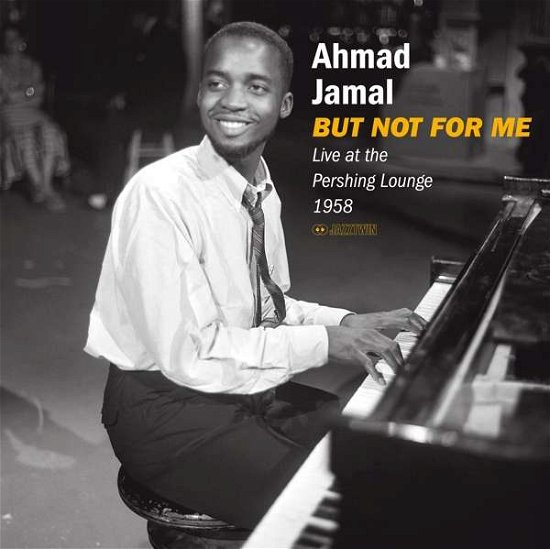 But Not for Me. Live at the Pershing Lounge 1958 - Ahmad Jamal - Música - JAZZ TWIN RECORDS - 8437016248874 - 6 de julio de 2018