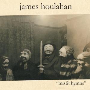 Cover for James Houlahan · Misfit Hymns (CD) (2022)