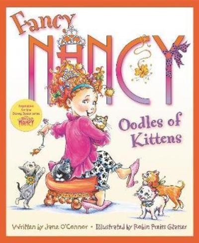 Cover for Jane O'Connor · Fancy Nancy: Oodles of Kittens - Fancy Nancy (Hardcover Book) (2018)