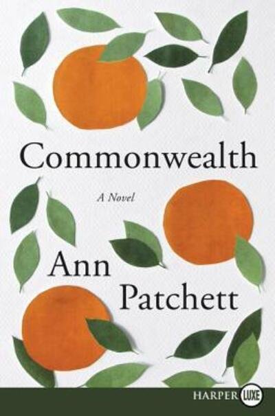 Cover for Ann Patchett · Commonwealth a novel (Bok) [First HarperLuxe edition. edition] (2016)