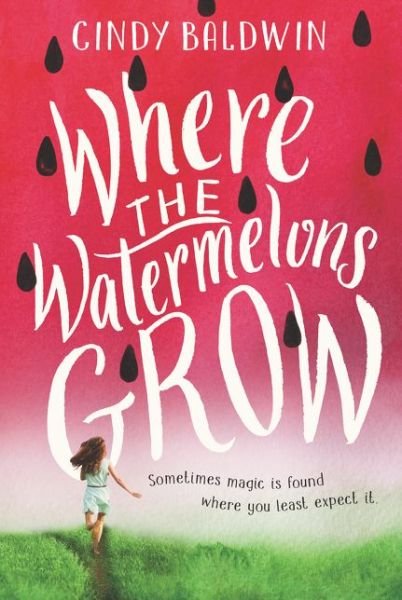 Cover for Cindy Baldwin · Where the Watermelons Grow (Pocketbok) (2020)