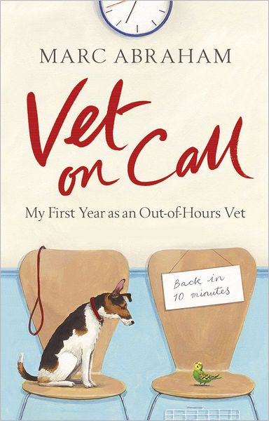 Cover for Marc Abraham · Vet on Call: My First Year as an Out-of-Hours Vet (Paperback Book) (2011)