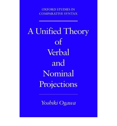 Cover for Ogawa, Yoshiki (Research Associate at the Graduate School of Arts and Letters, Research Associate at the Graduate School of Arts and Letters, Tohuku University, Japan) · A Unified Theory of Verbal and Nominal Projections - Oxford Studies in Comparative Syntax (Hardcover Book) (2001)