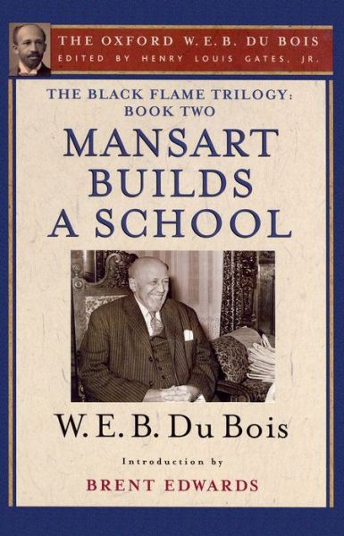 Cover for Gates · The Black Flame Trilogy: Book Two, Mansart Builds a School: The Oxford W. E. B. Du Bois, Volume 12 (Hardcover Book) (2016)