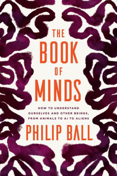 Book of Minds - Philip Ball - Muu - University of Chicago Press - 9780226795874 - tiistai 28. kesäkuuta 2022