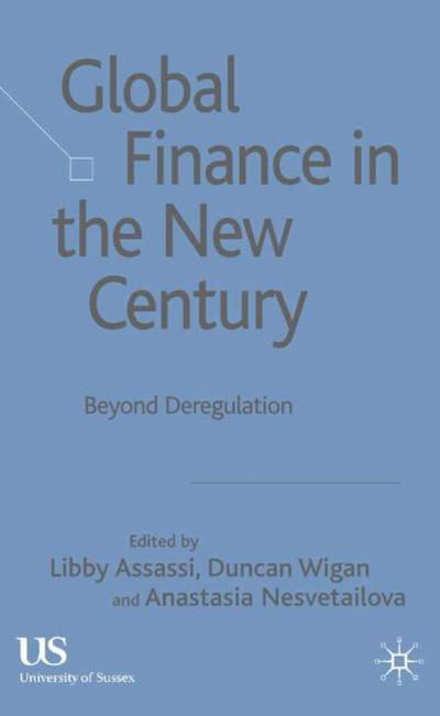 Cover for Anastasia Nesvetailova · Global Finance in the New Century: Beyond Deregulation (Gebundenes Buch) (2006)
