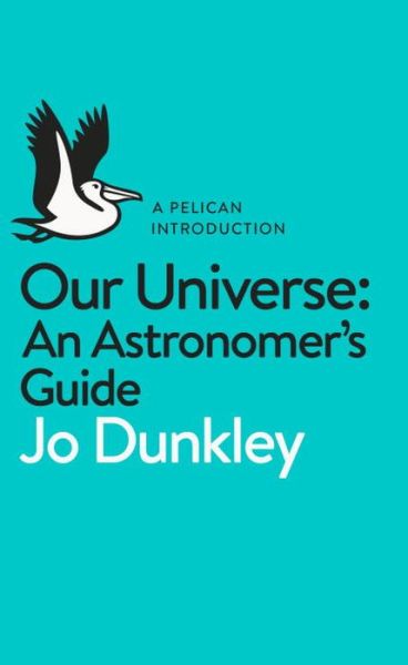 Cover for Jo Dunkley · Our Universe: An Astronomer's Guide - Pelican Books (Taschenbuch) (2020)