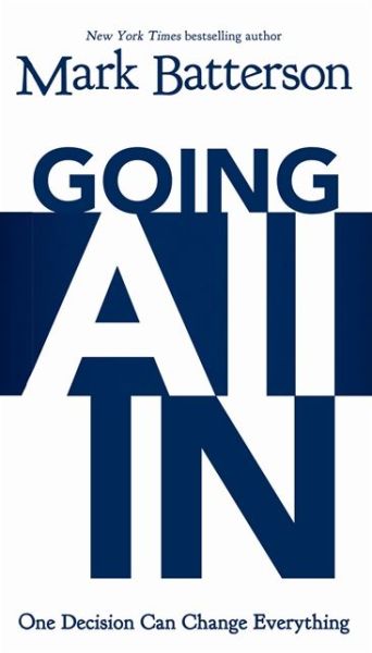 Cover for Mark Batterson · Going All In: One Decision Can Change Everything (Taschenbuch) (2013)