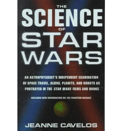 Cover for Jeanne Cavelos · The Science of Star Wars: an Astrophysicists Independent Examination of Space Travel, Aliens, Planets, and Robots As Portrayed in the Star Wars Film (Taschenbuch) [1st edition] (2000)