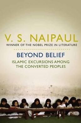 Cover for V.S. Naipaul · Beyond Belief: Islamic Excursions Among the Converted Peoples (Pocketbok) (2010)