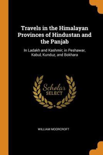 Cover for William Moorcroft · Travels in the Himalayan Provinces of Hindustan and the Panjab (Paperback Book) (2018)