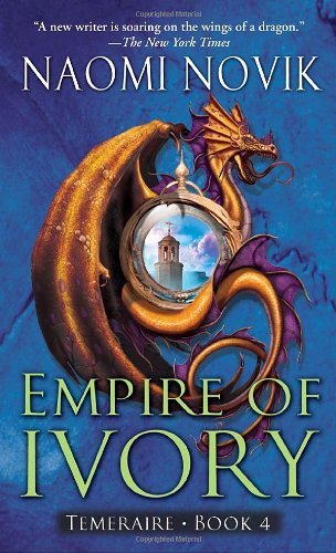 Cover for Naomi Novik · Empire of Ivory - Temeraire (Paperback Book) [First Printing edition] (2007)