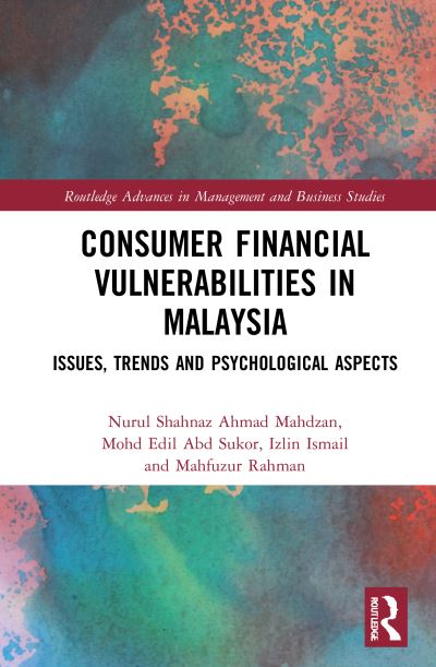 Cover for Ahmad Mahdzan, Nurul Shahnaz (University of Malaya, Malaysia) · Consumer Financial Vulnerabilities in Malaysia: Issues, Trends and Psychological Aspects - Routledge Advances in Management and Business Studies (Hardcover Book) (2020)