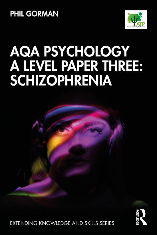 AQA Psychology A Level Paper Three: Schizophrenia - Extending Knowledge and Skills - Phil Gorman - Livros - Taylor & Francis Ltd - 9780367403874 - 3 de junho de 2020