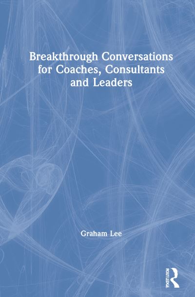 Cover for Graham Lee · Breakthrough Conversations for Coaches, Consultants and Leaders (Hardcover Book) (2021)