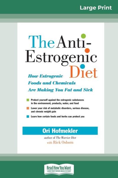 Cover for Ori Hofmekler · The Anti-Estrogenic Diet How Estrogenic Foods and Chemicals Are Making You Fat and Sick (Paperback Bog) (2017)