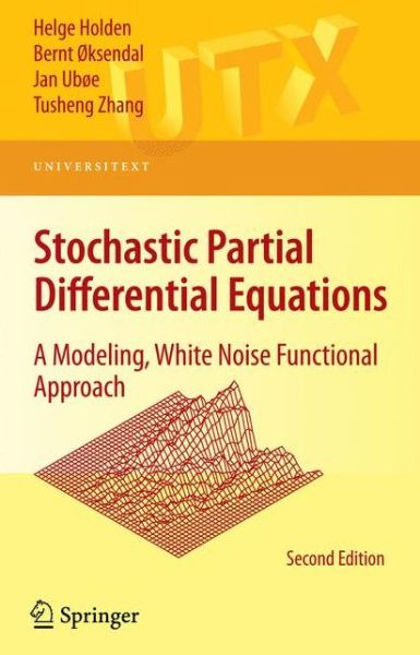 Cover for Helge Holden · Stochastic Partial Differential Equations: A Modeling, White Noise Functional Approach - Universitext (Paperback Book) [2nd ed. 2010 edition] (2009)