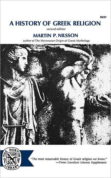 A History of Greek Religion - Martin P. Nilsson - Livres - WW Norton & Co - 9780393002874 - 9 novembre 2007