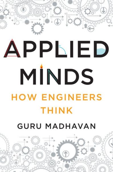 Cover for Guru Madhavan · Applied Minds - How Engineers Think (Hardcover Book) (2015)