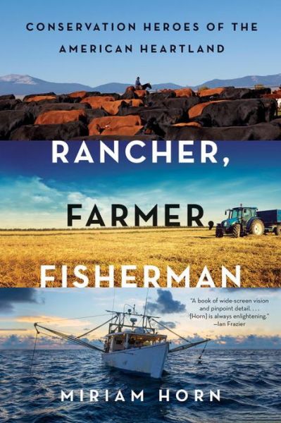 Rancher, Farmer, Fisherman: Conservation Heroes of the American Heartland - Miriam Horn - Books - WW Norton & Co - 9780393354874 - October 10, 2017
