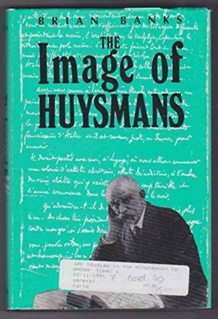 Cover for Brian Banks · The Image of Huysmans - AMS Studies in the Nineteenth-century (Hardcover Book) (1990)