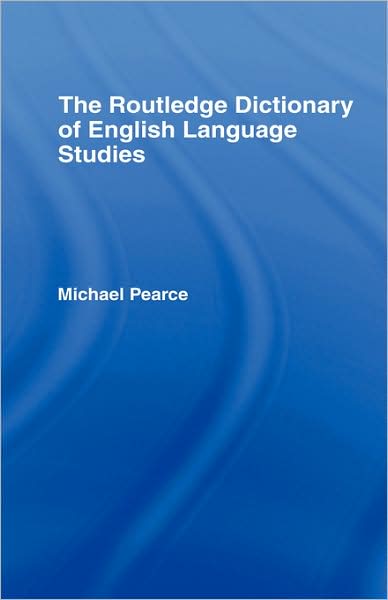 Cover for Michael Pearce · The Routledge Dictionary of English Language Studies - Routledge Dictionaries (Hardcover Book) (2006)