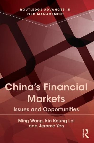 Cover for Wang, Ming, M.D., Ph.D. · China's Financial Markets: Issues and Opportunities - Routledge Advances in Risk Management (Hardcover Book) (2014)