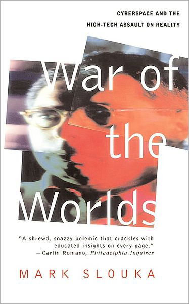 Cover for Mark Slouka · War of the Worlds: Cyberspace and the High-tech Assault on Reality (Paperback Bog) (1996)