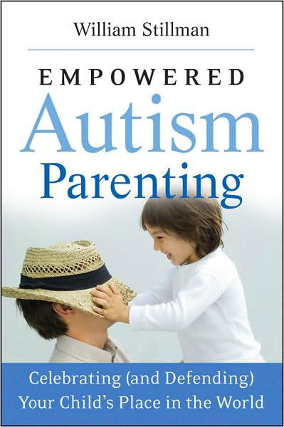 Cover for William Stillman · Empowered Autism Parenting: Celebrating (and Defending) Your Child's Place in the World (Paperback Book) (2009)