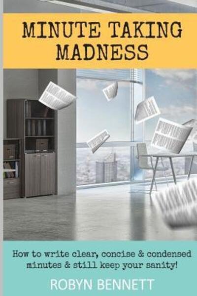 Minute Taking Madness - Robyn Bennett - Bøker - Books in the Vines - 9780473375874 - 8. februar 2017