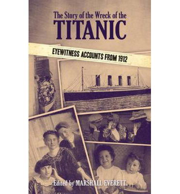 Cover for Marshall Everett · The Story of the Wreck of the Titanic: Eyewitness Accounts from 1912 - Dover Maritime (Paperback Book) (2012)