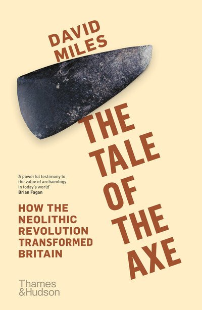 Cover for David Miles · The Tale of the Axe: How the Neolithic Revolution Transformed Britain (Paperback Book) (2021)