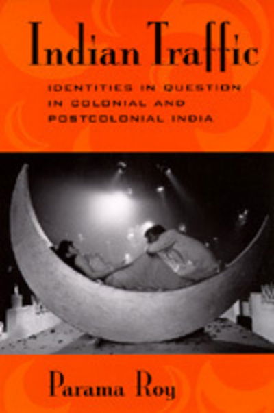 Cover for Parama Roy · Indian Traffic: Identities in Question in Colonial and Postcolonial India (Paperback Book) (1998)