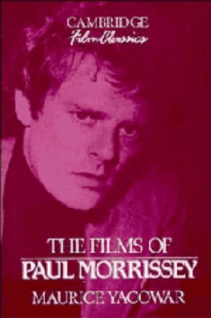 Cover for Maurice Yacowar · The Films of Paul Morrissey - Cambridge Film Classics S. (Hardcover Book) (1993)