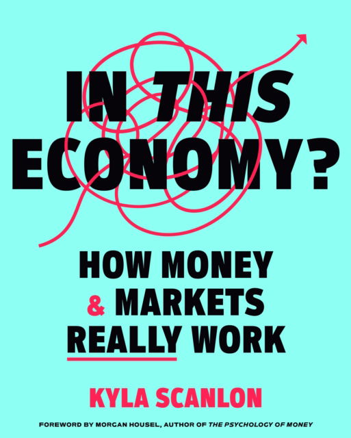 In This Economy?: How Money and Markets Really Work - Kyla Scanlon - Inne - Penguin Random House US - 9780593727874 - 28 maja 2024