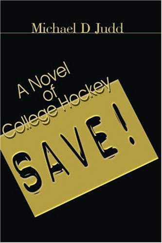 Cover for Michael Judd · Save!: a Novel of College Hockey (Paperback Book) (2000)