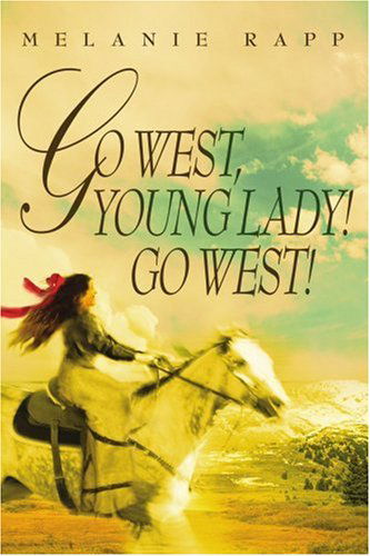 Cover for Melanie Rapp · Go West, Young Lady! Go West! (Paperback Book) (2005)