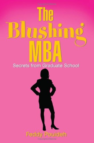 Cover for Feddy Pouideh · The Blushing Mba: Secrets from Graduate School (Paperback Book) (2005)