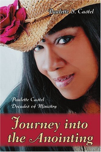 Cover for Paulette Castel · Journey into the Anointing: Paulette Castel Decades of Ministry (Paperback Book) (2006)