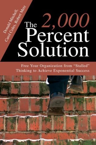 Cover for Donald Mitchell · The 2,000 Percent Solution: Free Your Organization from Stalled Thinking to Achieve Exponential Success (Gebundenes Buch) (2003)