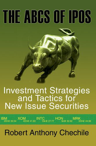 Cover for Robert Chechile · The Abcs of Ipos: Investment Strategies and Tactics for New Issue Securities (Hardcover Book) (2004)