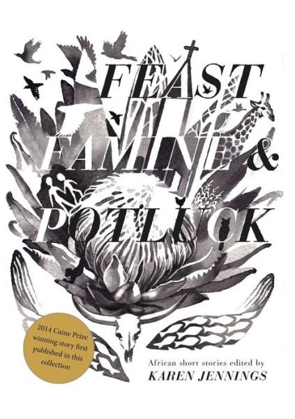 Cover for Karen Jennings · Feast, Famine and Potluck. Short Story Day Africa (Paperback Book) (2014)