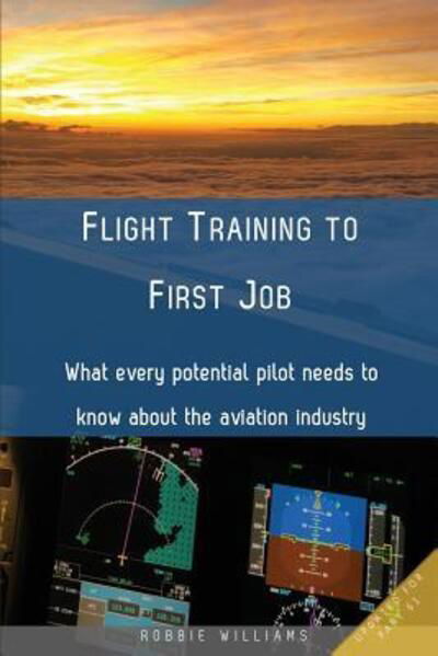 Flight Training to First Job - Robbie Williams - Bücher - Robert Williams - 9780646948874 - 20. Dezember 2015