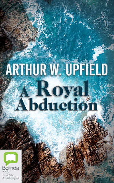 Cover for Arthur W. Upfield · A Royal Abduction (CD) (2019)