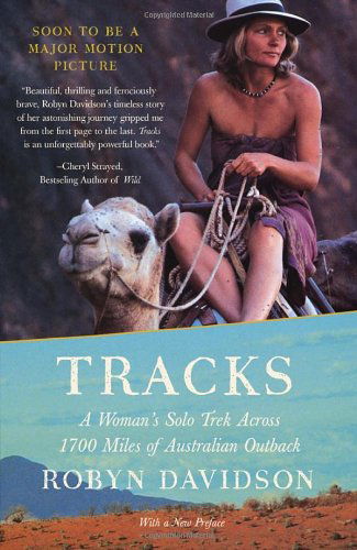 Tracks: a Woman's Solo Trek Across 1700 Miles of Australian Outback - Robyn Davidson - Kirjat - Vintage - 9780679762874 - tiistai 30. toukokuuta 1995