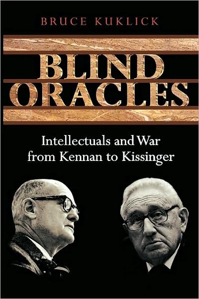 Cover for Bruce Kuklick · Blind Oracles: Intellectuals and War from Kennan to Kissinger (Paperback Bog) (2007)