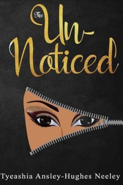 Cover for Tyeashia Neeley · The Un-Noticed (Paperback Bog) (2018)